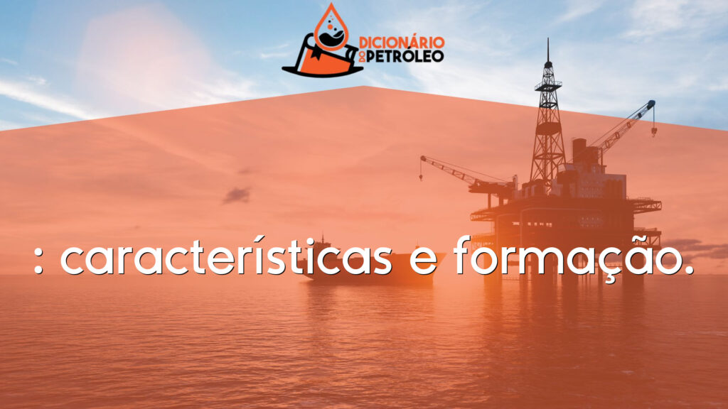 : características e formação.