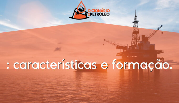 : características e formação.