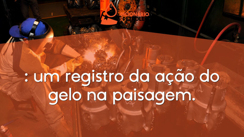 : um registro da ação do gelo na paisagem.
