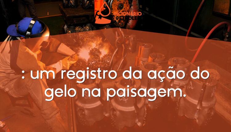 : um registro da ação do gelo na paisagem.