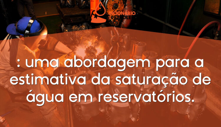 : uma abordagem para a estimativa da saturação de água em reservatórios.