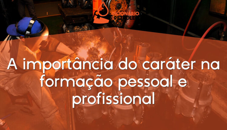 A importância do caráter na formação pessoal e profissional