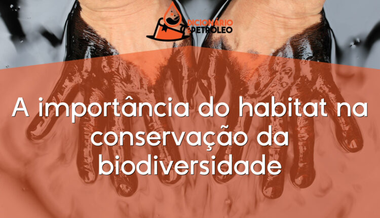A importância do habitat na conservação da biodiversidade