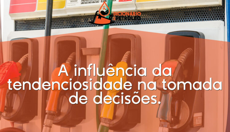 A influência da tendenciosidade na tomada de decisões.
