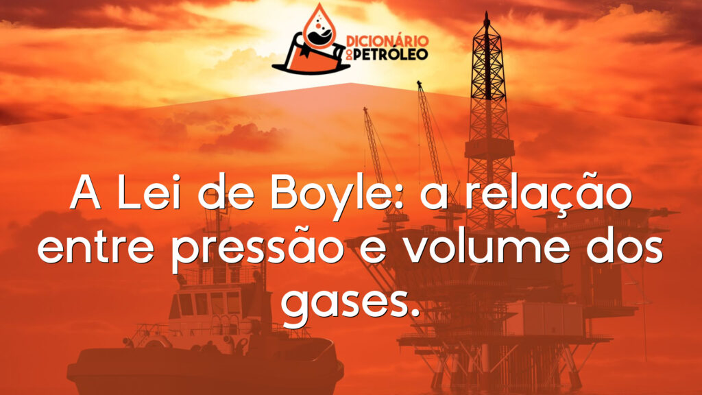 A Lei de Boyle: a relação entre pressão e volume dos gases.