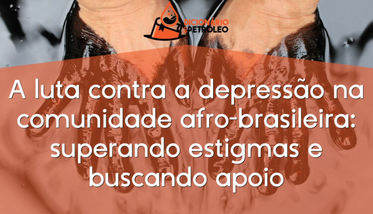 A luta contra a depressão na comunidade afro-brasileira: superando estigmas e buscando apoio