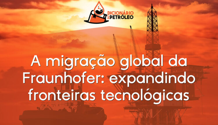 A migração global da Fraunhofer: expandindo fronteiras tecnológicas