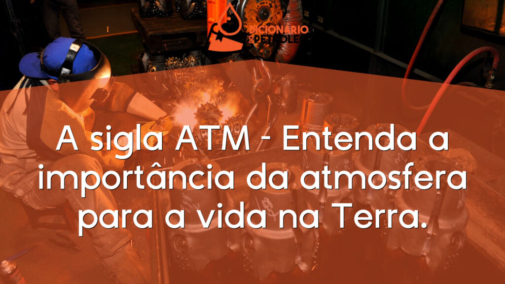 A sigla ATM – Entenda a importância da atmosfera para a vida na Terra.