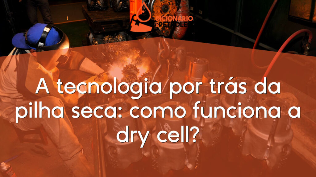 A tecnologia por trás da pilha seca: como funciona a dry cell?