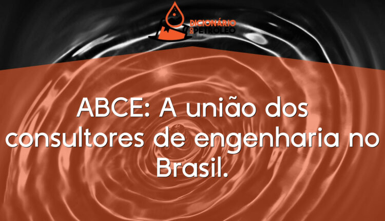 ABCE: A união dos consultores de engenharia no Brasil.