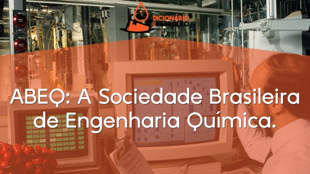 ABEQ: A Sociedade Brasileira de Engenharia Química.