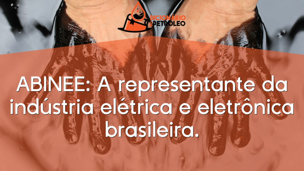 ABINEE: A representante da indústria elétrica e eletrônica brasileira.