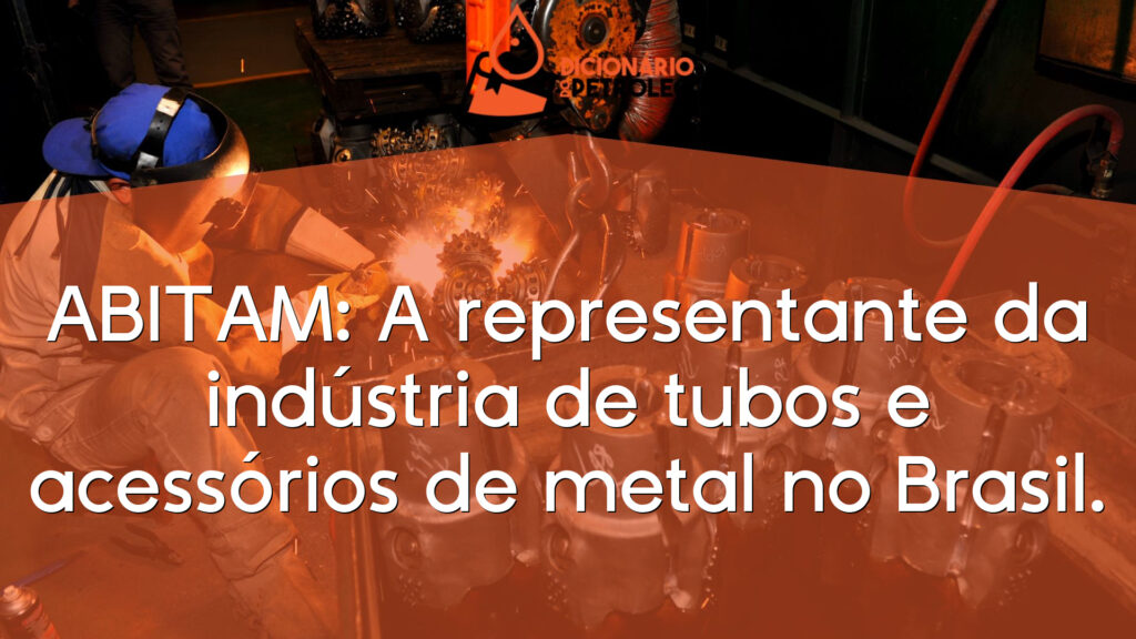 ABITAM: A representante da indústria de tubos e acessórios de metal no Brasil.