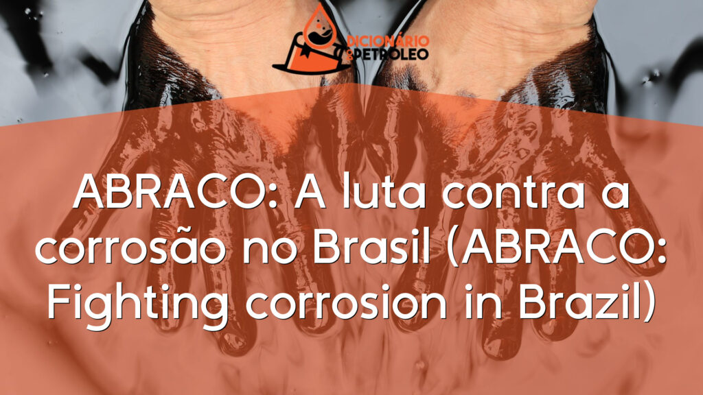 ABRACO: A luta contra a corrosão no Brasil (ABRACO: Fighting corrosion in Brazil)