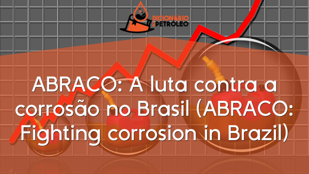 ABRACO: A luta contra a corrosão no Brasil (ABRACO: Fighting corrosion in Brazil)