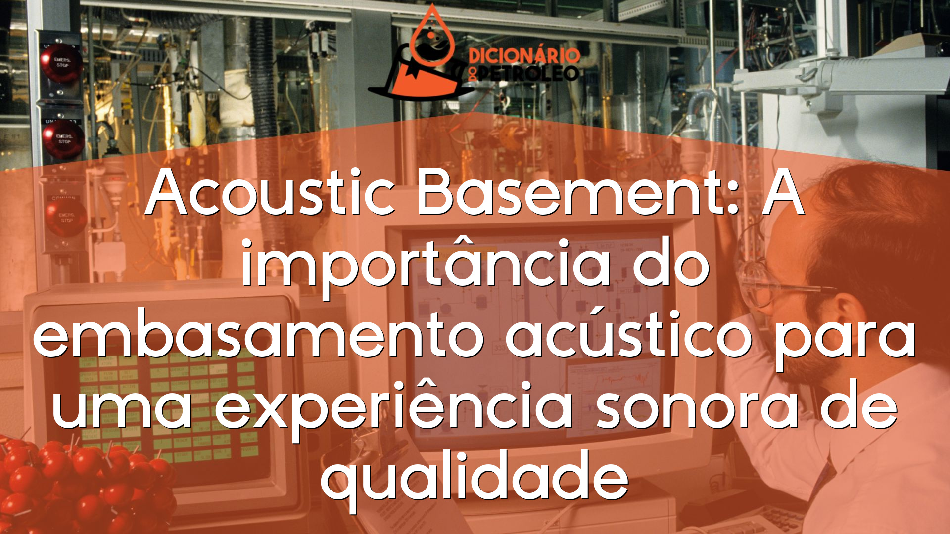 Acoustic Basement A importância do embasamento acústico para uma