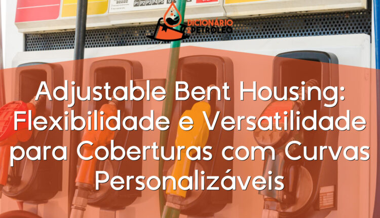 Adjustable Bent Housing: Flexibilidade e Versatilidade para Coberturas com Curvas Personalizáveis