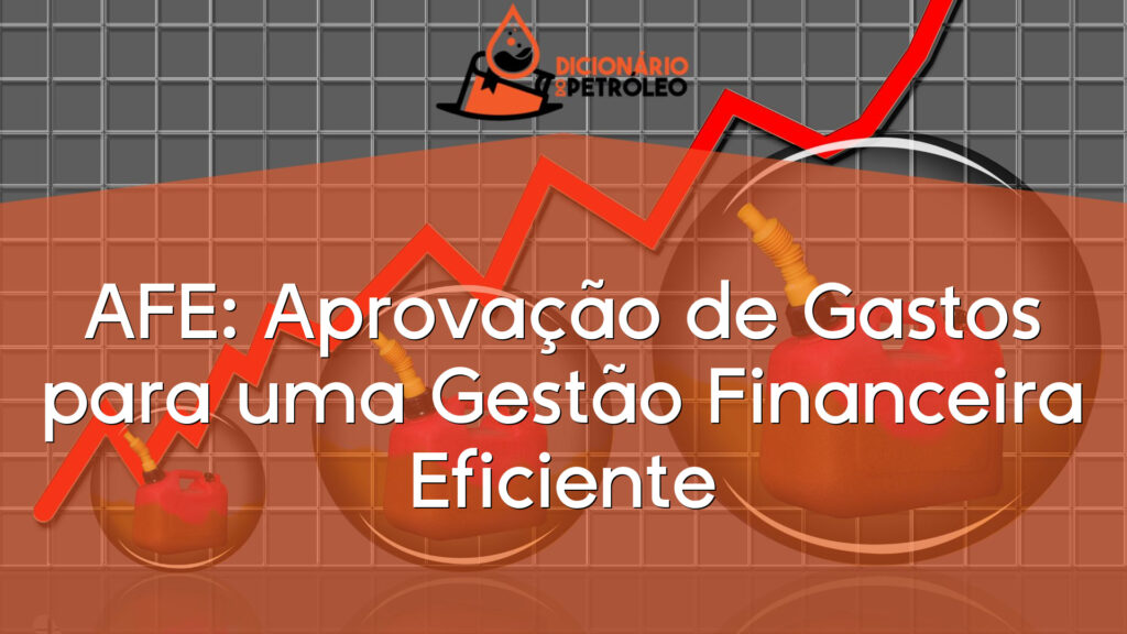 AFE: Aprovação de Gastos para uma Gestão Financeira Eficiente