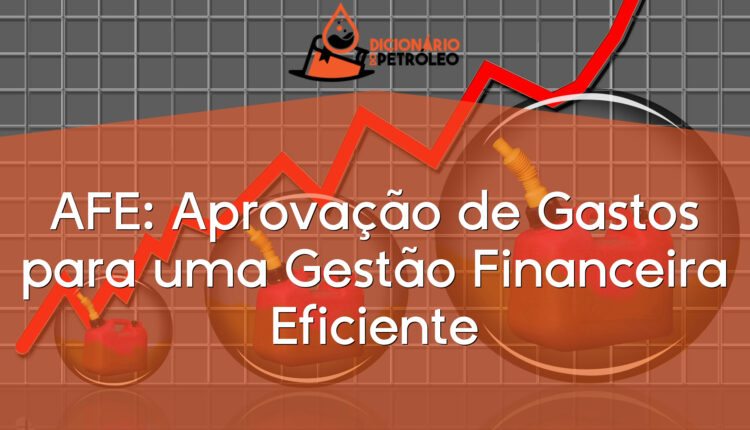 AFE: Aprovação de Gastos para uma Gestão Financeira Eficiente