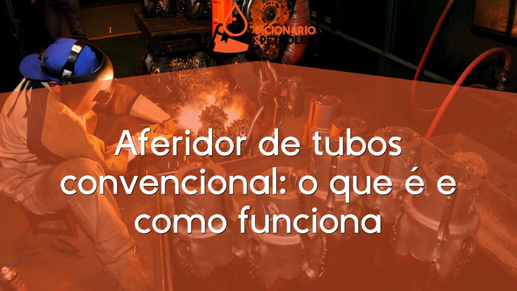 Aferidor de tubos convencional: o que é e como funciona