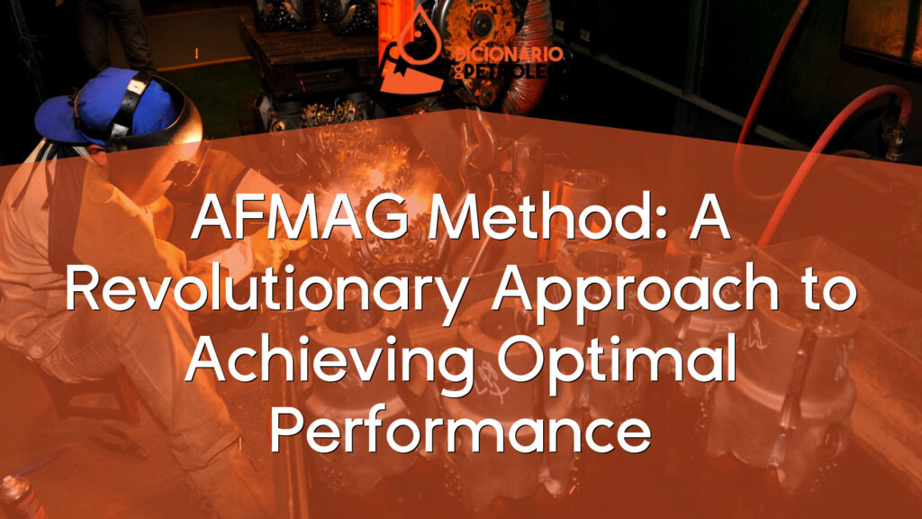AFMAG Method: A Revolutionary Approach to Achieving Optimal Performance