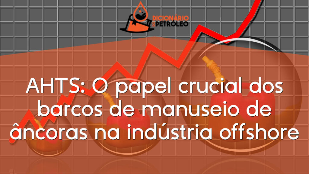 AHTS: O papel crucial dos barcos de manuseio de âncoras na indústria offshore