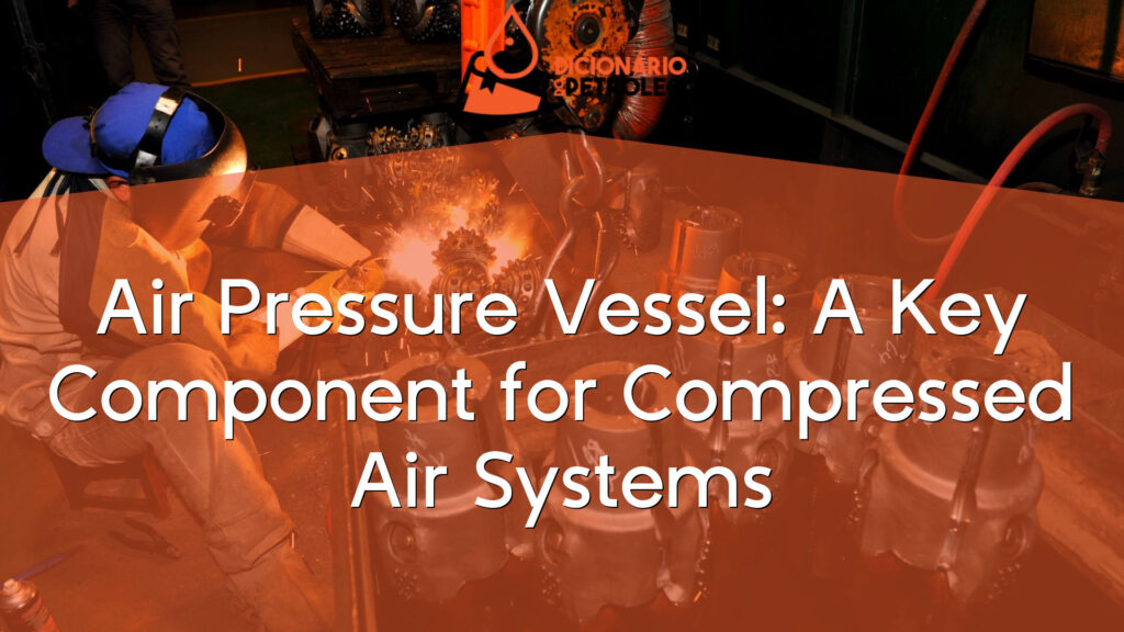 Air Pressure Vessel: A Key Component for Compressed Air Systems