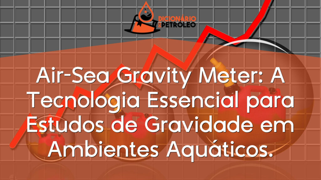 Air-Sea Gravity Meter: A Tecnologia Essencial para Estudos de Gravidade em Ambientes Aquáticos.