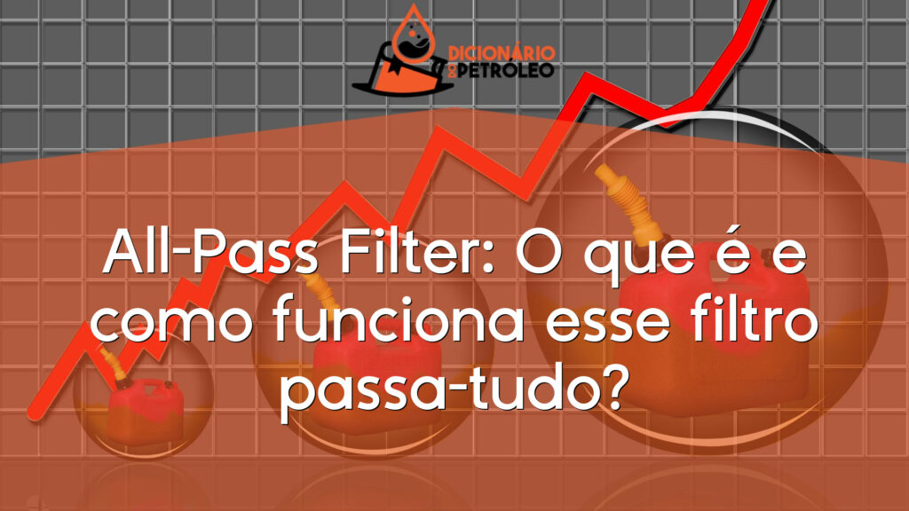 All-Pass Filter: O que é e como funciona esse filtro passa-tudo?
