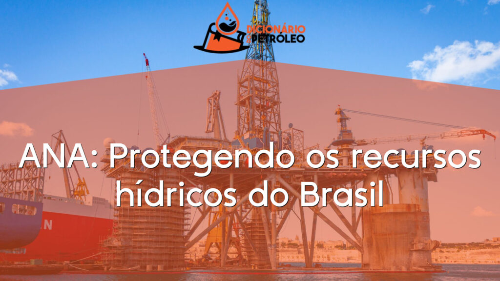 ANA: Protegendo os recursos hídricos do Brasil