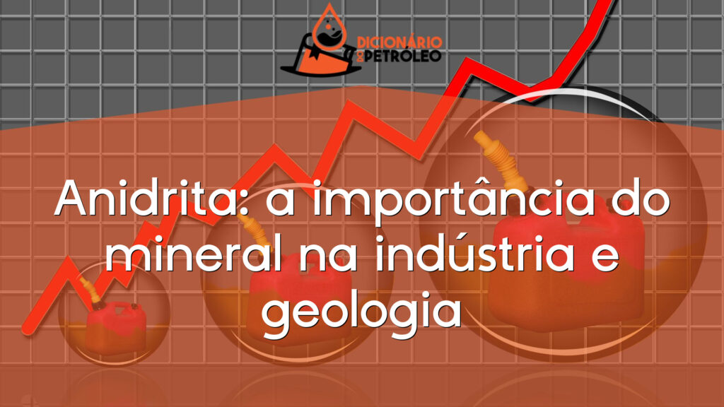 Anidrita: a importância do mineral na indústria e geologia
