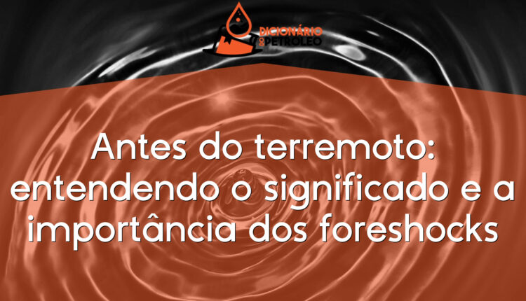 Antes do terremoto: entendendo o significado e a importância dos foreshocks