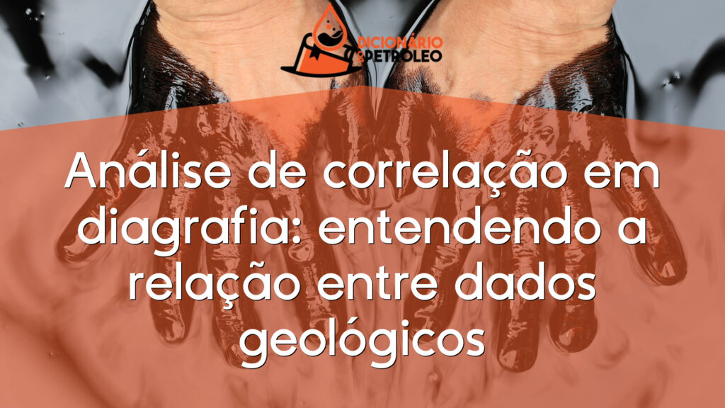 Análise de correlação em diagrafia: entendendo a relação entre dados geológicos