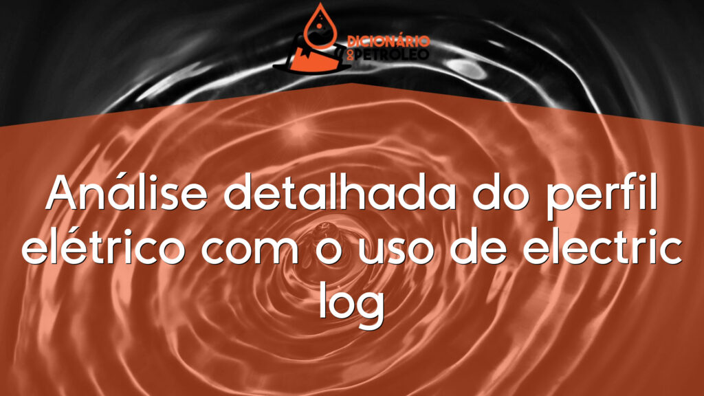 Análise detalhada do perfil elétrico com o uso de electric log