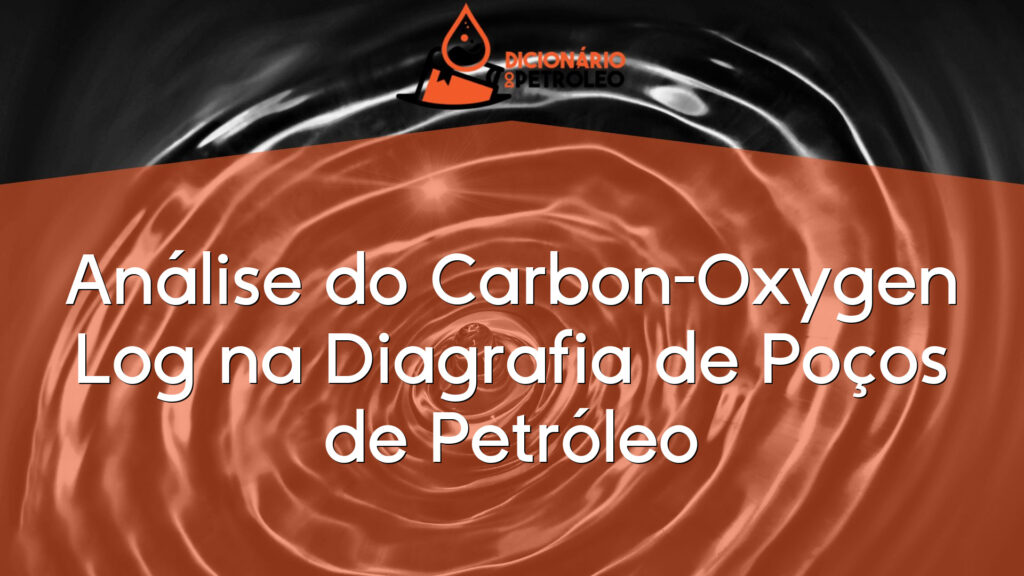 Análise do Carbon-Oxygen Log na Diagrafia de Poços de Petróleo