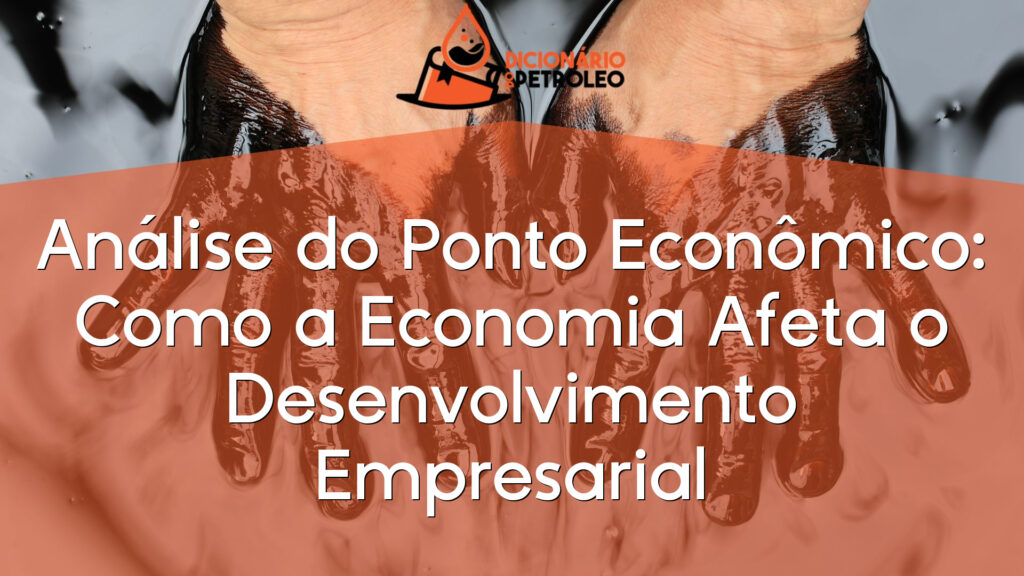 Análise do Ponto Econômico: Como a Economia Afeta o Desenvolvimento Empresarial