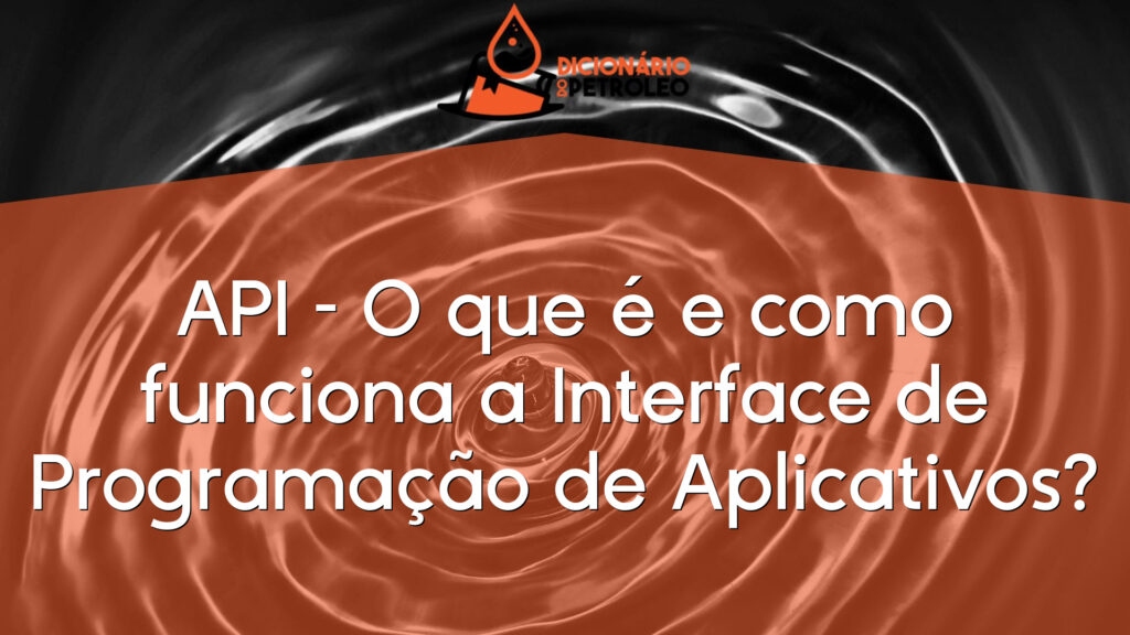 API – O que é e como funciona a Interface de Programação de Aplicativos?