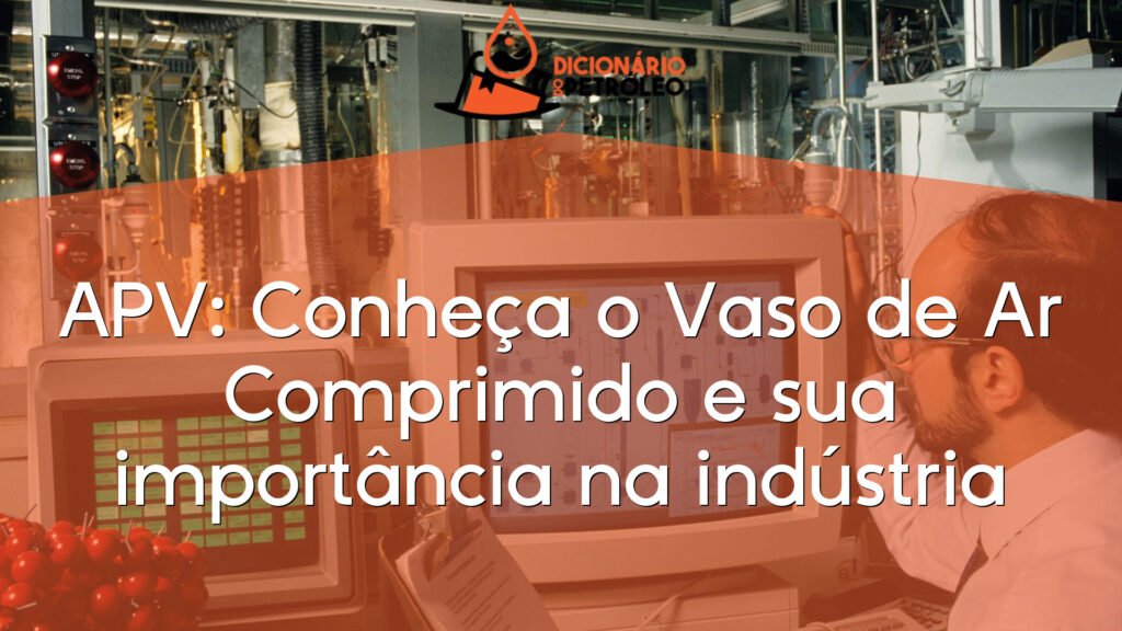 APV: Conheça o Vaso de Ar Comprimido e sua importância na indústria