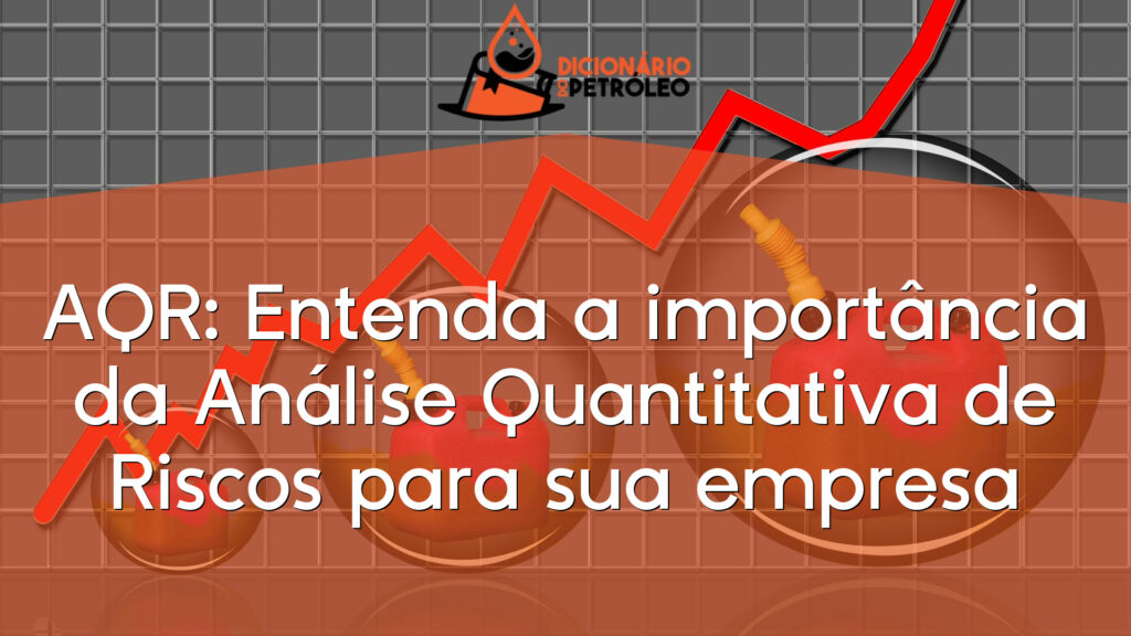 AQR: Entenda a importância da Análise Quantitativa de Riscos para sua empresa