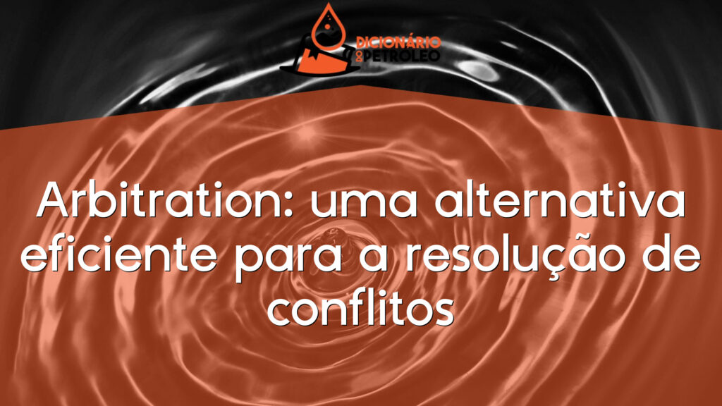 Arbitration: uma alternativa eficiente para a resolução de conflitos