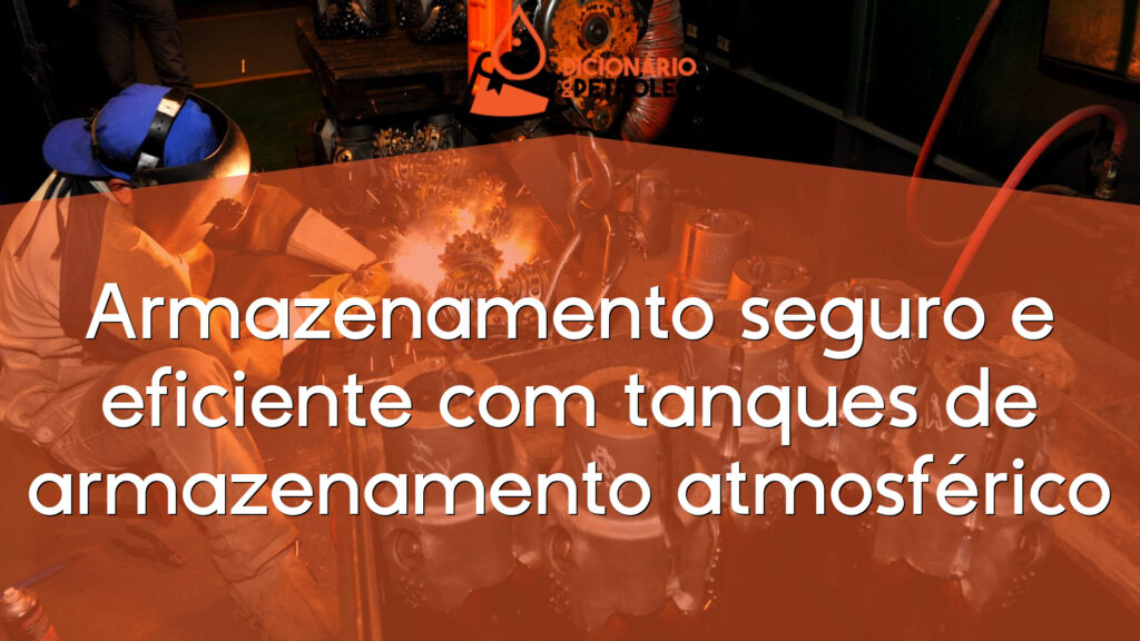 Armazenamento seguro e eficiente com tanques de armazenamento atmosférico