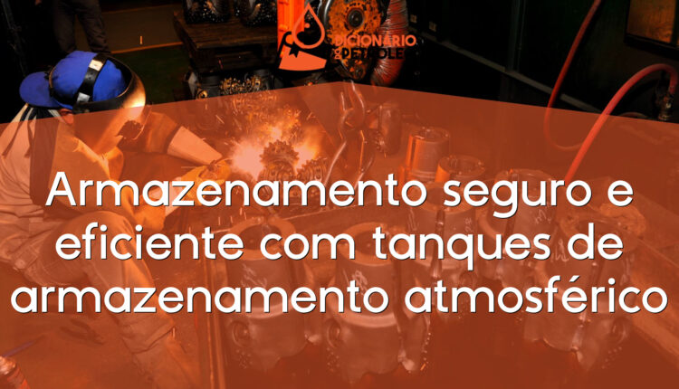 Armazenamento seguro e eficiente com tanques de armazenamento atmosférico