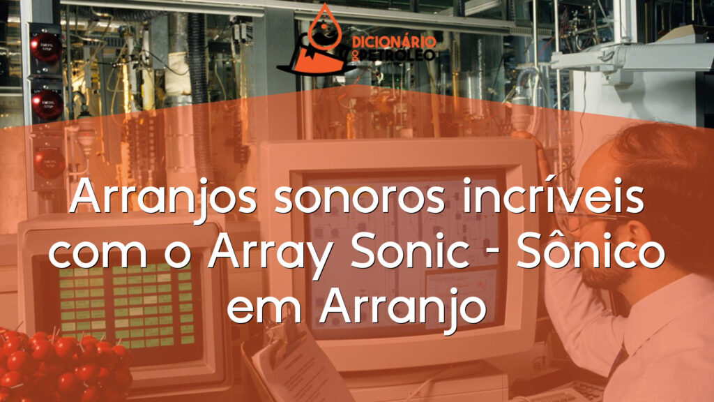 Arranjos sonoros incríveis com o Array Sonic – Sônico em Arranjo