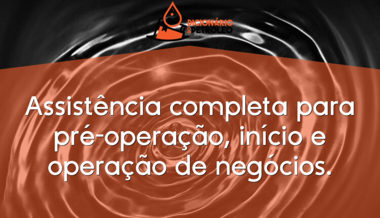 Assistência completa para pré-operação, início e operação de negócios.