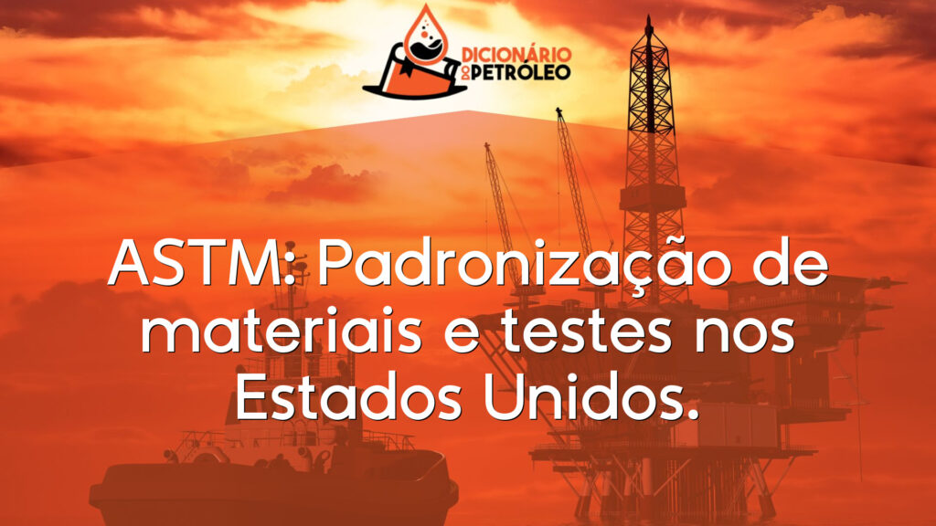 ASTM: Padronização de materiais e testes nos Estados Unidos.