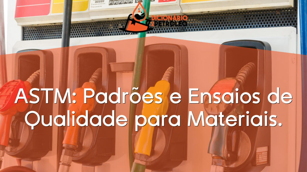 ASTM: Padrões e Ensaios de Qualidade para Materiais.