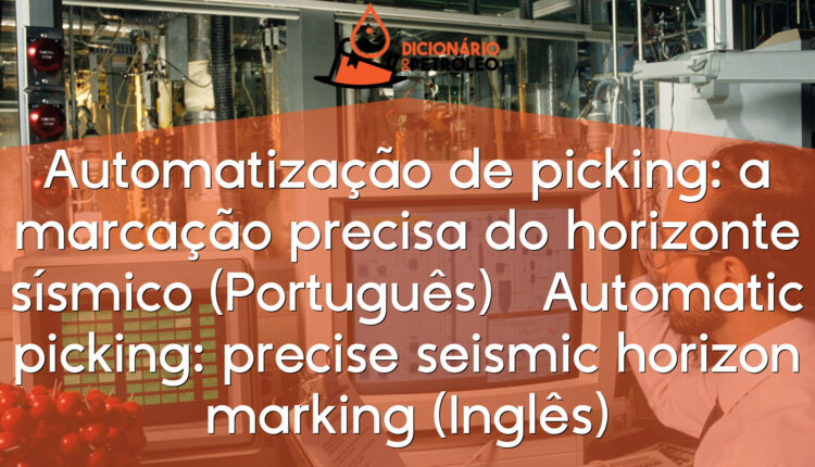 Automatização de picking: a marcação precisa do horizonte sísmico (Português)Automatic picking: precise seismic horizon marking (Inglês)