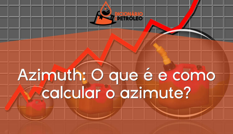 Azimuth: O que é e como calcular o azimute?