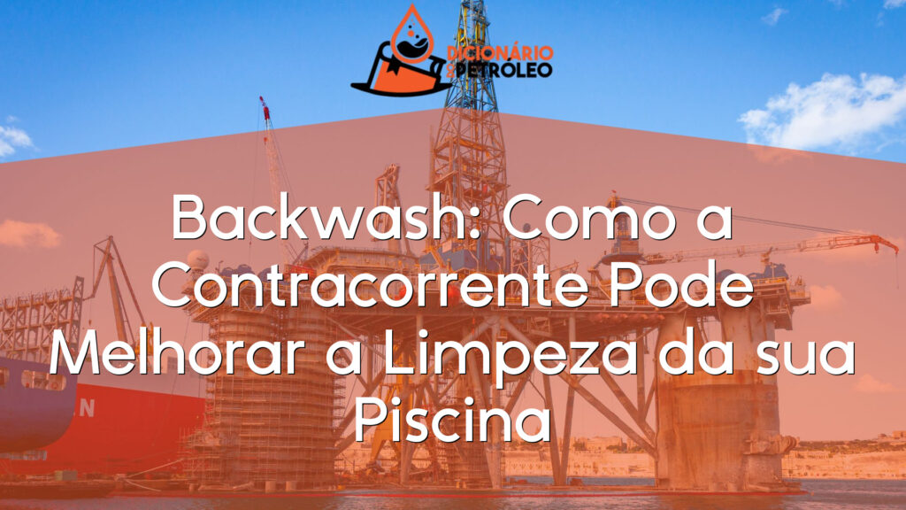 Backwash: Como a Contracorrente Pode Melhorar a Limpeza da sua Piscina