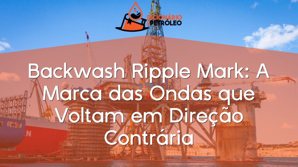 Backwash Ripple Mark: A Marca das Ondas que Voltam em Direção Contrária